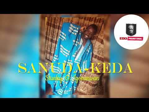 STANLEY O IYONWAN SANUDA-KEDA 2020[LATEST BENIN MUSIC]