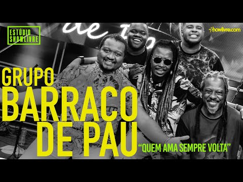 Grupo Barraco de Pau - Quem Ama Sempre Volta - Ao Vivo no Estúdio Showlivre 2019