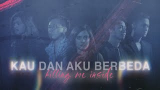 Download lagu Killing Me Inside - Kau Dan Aku Berbeda mp3