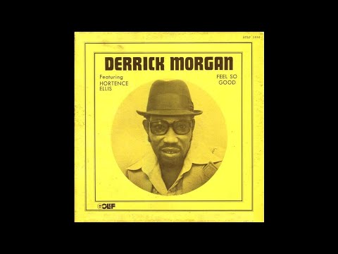 Derrick Morgan Featuring Hortence Ellis ‎– Feel So Good (FULL ALBUM)1975 REGGAE!!