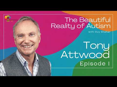 The Beautiful Reality of Autism | Episode 1: Five tips for parents (with Tony Attwood)