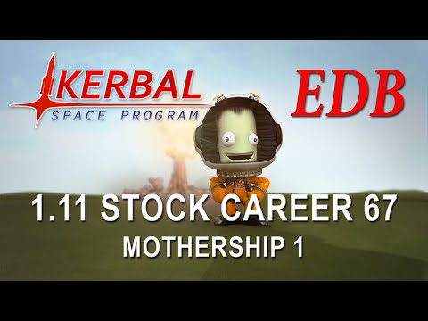 Kerbal Space Program 1.12 Stock Career 67 - Mothership 1