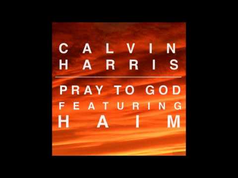 Calvin harris Pray To God Feat Haim New Song 2015