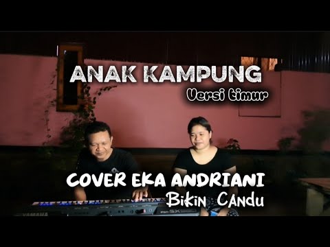 Anak Kampung || Versi Timur || Eka Andriani Cover || Cipt. Jimy Palikat