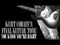 Kurt Cobain S Final Guitar Tone Recreating Nirvana You Know You Re Right Amp Pedal Settings