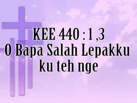 KEE 440 : 1,3 O Bapa Salah Lepakku Ku'teh nge