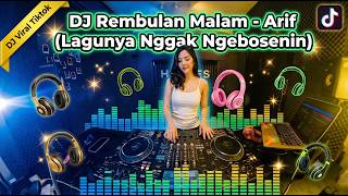 Download lagu DJ Rembulan Malam - Arif x DJ Campuran | DJ Viral TikTok, Korbankan diri dalam ilusi mp3