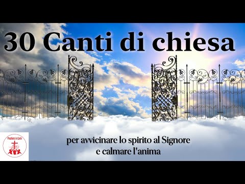30 canti di chiesa | Preghiera in Canto | #cantireligiosi #preghieraincanto | Musica Cristiana