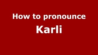How to pronounce Karli