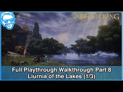 Liurnia of the Lakes (1/3) - Elden Ring Full Playthrough Walkthrough Part 8 [4k HDR]