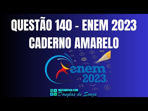 QUESTÃO 140 | ENEM 2023 | CADERNO AMARELO