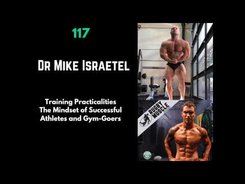 117-Dr Mike Israetel-Training Practicalities and The Mindset of Success as an Athlete and In The Gym