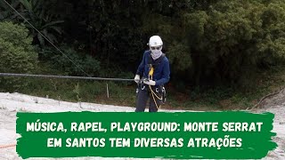 Música, rapel, playground: Monte Serrat em Santos tem diversas atrações