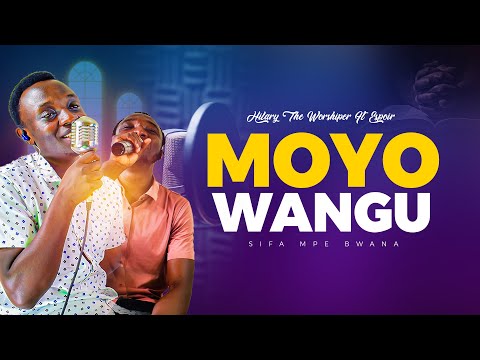MOYO WANGU SIFA MPE BWANA \\ HILLARY THE WORSHIPER & ESPOIR RBE