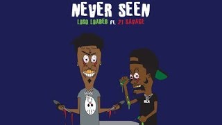 Loso Loaded ft 21 Savage - Never Seen