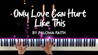 Paloma Faith - Only Love Can Hurt Like This (piano sheet music) by Mel