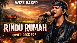 Download lagu Rindu Rumah – Wizz Baker (Cover Rock Pop) | Lagu Galau Anak Rantau mp3