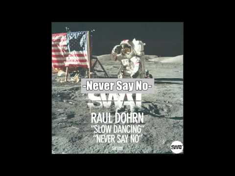 Raul Dohrn - Slow Dancing & Never Say No