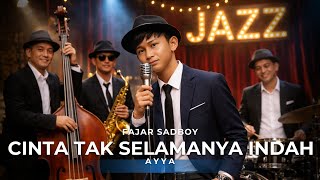 Download lagu FAJAR SADBOY - AYYA (CINTA TAK SELAMANYA INDAH) JAZZ VERSION mp3