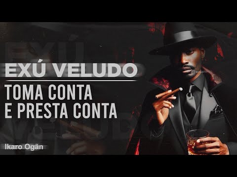 Ponto de Exu Veludo - Toma conta e presta conta