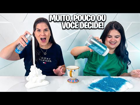 MUITO, POUCO OU VOCÊ DECIDE!