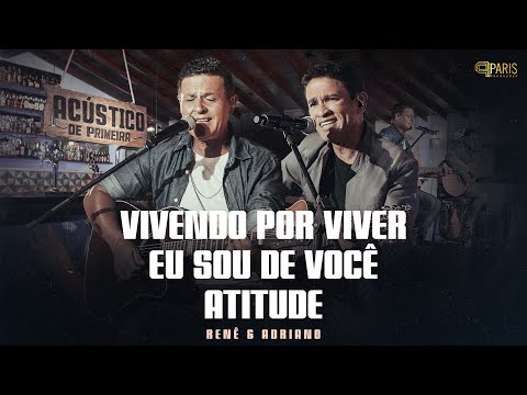 Renê & Adriano - Vivendo Por Viver / Eu Sou De Você / Atitude - Acústico De Primeira