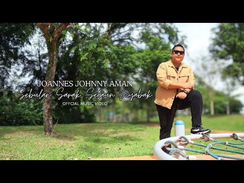 SEBULAN SARAK SETAUN NYABAK - JOANNES JOHNNY AMAN ( MUSIC VIDEO OFFICIAL)
