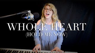 Whole Heart (Hold Me Now) Hillsong United || Emma Blurose