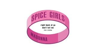 Spice Girls x Madonna - Right Back At Ya / Don't Tell Me (Stan O Mashup)
