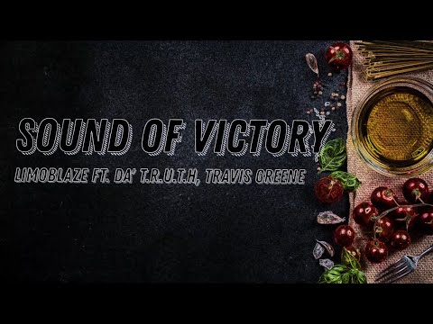 Limoblaze ft  Da' T.R.U.T.H, Travis Greene -  SOUND OF VICTORY [Official Lyric Video] AKWITTI Talks