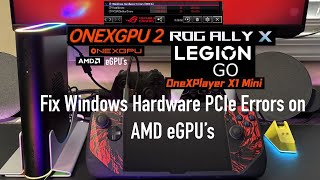 Fix AMD eGPU PCIe Bus Errors (WHEA) on Rog Ally X, Legion Go, and More