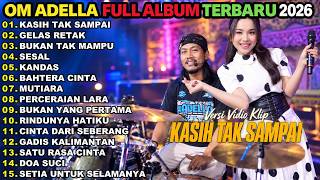 Download lagu OM ADELLA FULL ALBUM TERBARU 2026 || KASIH TAK SAMPAI - GELAS RETAK - BUKAN TAK MAMPU mp3