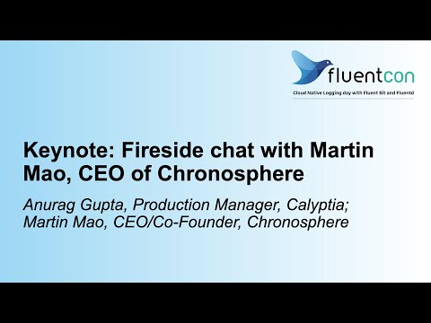 Keynote: Fireside chat with Martin Mao, CEO of Chronosphere - Anurag Gupta, Calyptia