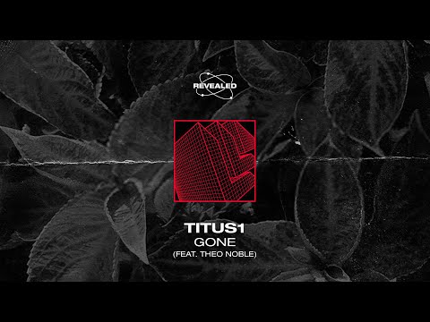 Titus1 feat. Theo Noble - Gone [FREE DOWNLOAD]
