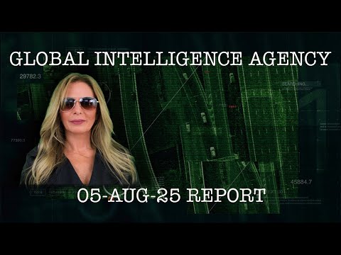05-AUG-25 GLOBAL INTELLIGENCE AGENCY REPORT