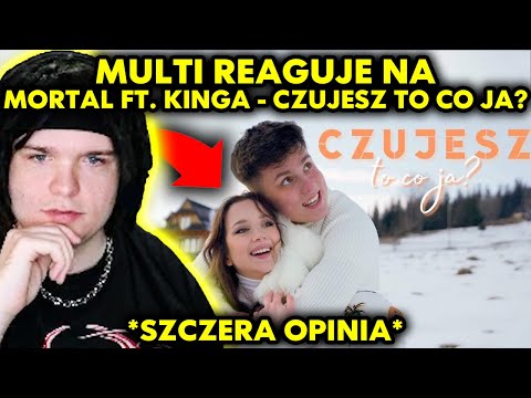 MULTI reaguje na MORTAL ft. KINGA - CZUJESZ TO CO JA? *szczera opinia*