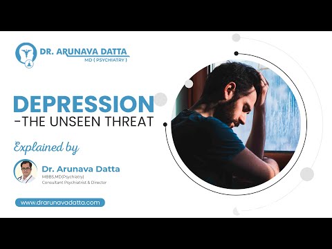 Depression - The Unseen Threat - Dr. Arunava Datta