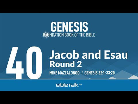 Jacob and Esau - Round 2 (Genesis 32-33 Bible Study) – Mike Mazzalongo | BibleTalk.tv