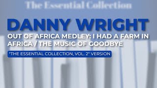 Download lagu Danny Wright - Out Of Africa Medley: I Had A Farm In Africa / The Music Of Goodbye mp3