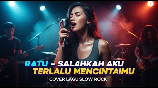 Download lagu RATU - SALAHKAH AKU TERLALU MENCINTAIMU | COVER SLOW ROCK VERSION mp3