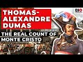 Thomas Alexandre Dumas The Real Life Count Of Monte Cristo