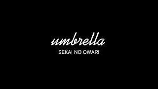 SEKAI NO OWARI - umbrella 【Lirik & Terjemahan Indonesia】