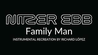 Nitzer Ebb - Family Man (Instrumental Recreation by Richard López)