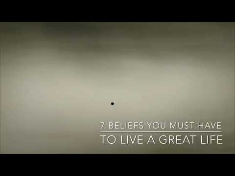 7 beliefs you must have to live a great life