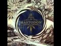 Mastodon - We Built This Come Death