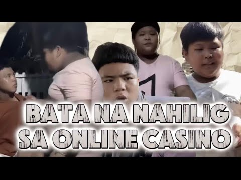 "BATA NAHILIG SA ONLINE CASINO"