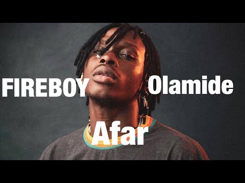 Fireboy DML ft Olamide - Afar (Lyrics Video)