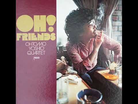 Yoshio Otomo Quartet - Oh! Friends  1976