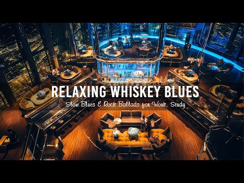 Relaxing Whiskey Blues Music in Cozy Bar Ambience 💎 Slow Blues & Rock Ballads for Work, Study