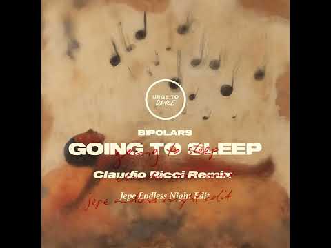 BiPolars - Going To Sleep (Claudio Ricci Remix  - Jepe's Endless Night Edit)